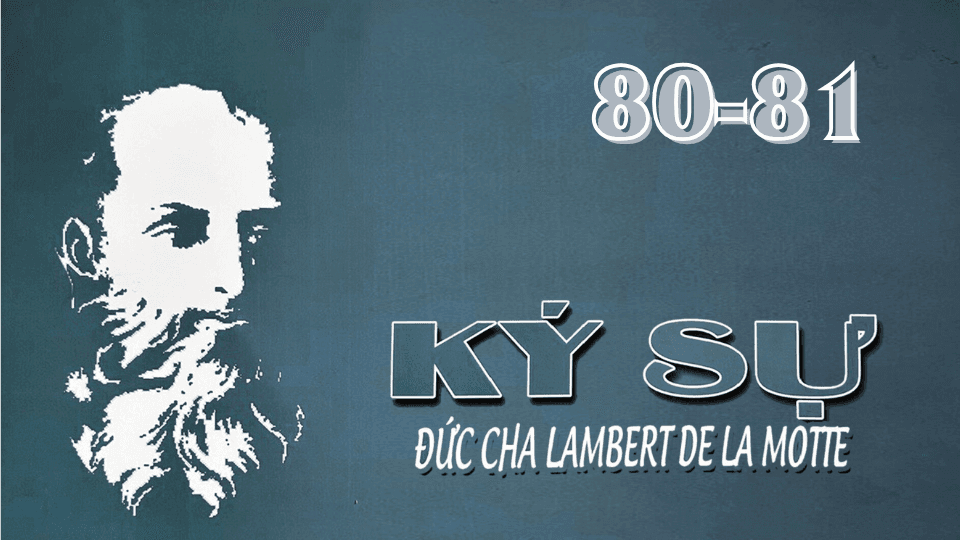 KÝ SỰ ĐỨC CHA LAMBERT DE LA MOTTE (80-81)