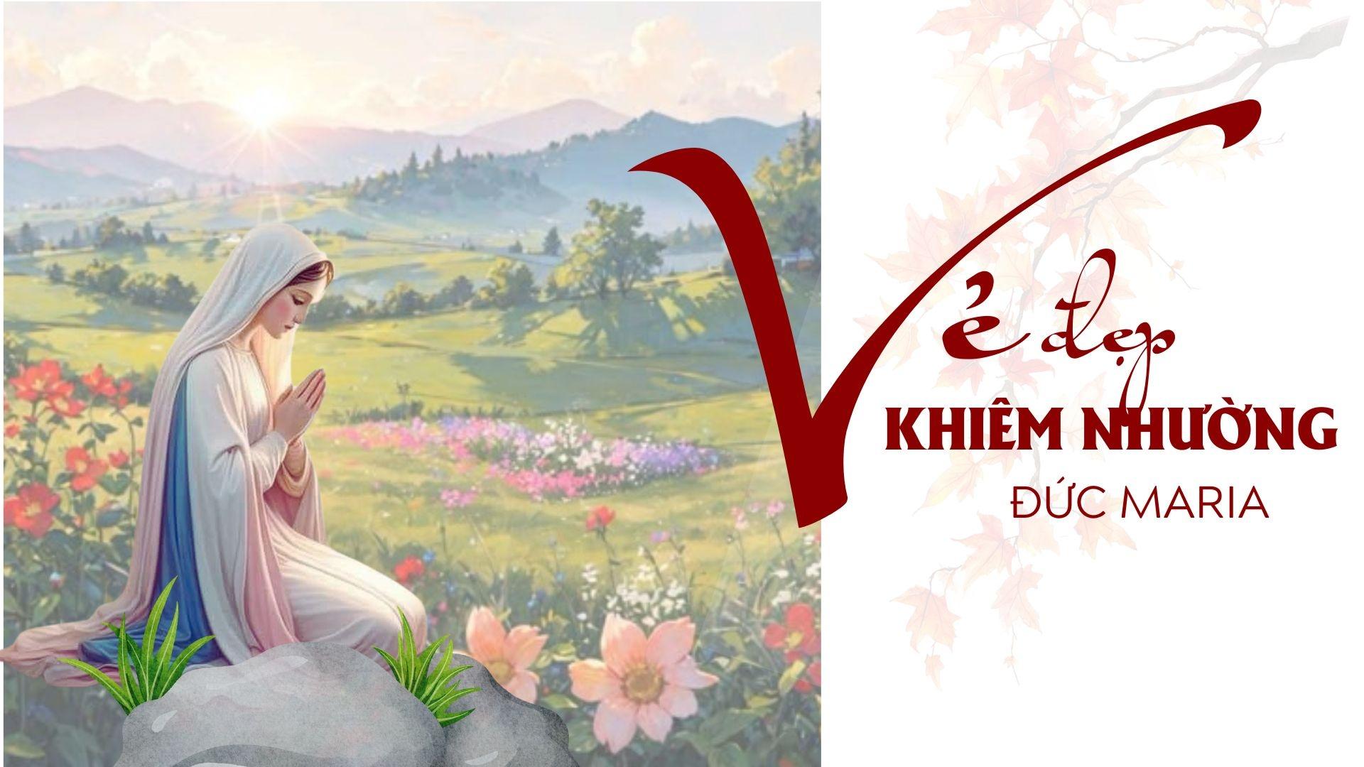 VẺ ĐẸP KHIÊM NHƯỜNG CỦA MẸ MARIA