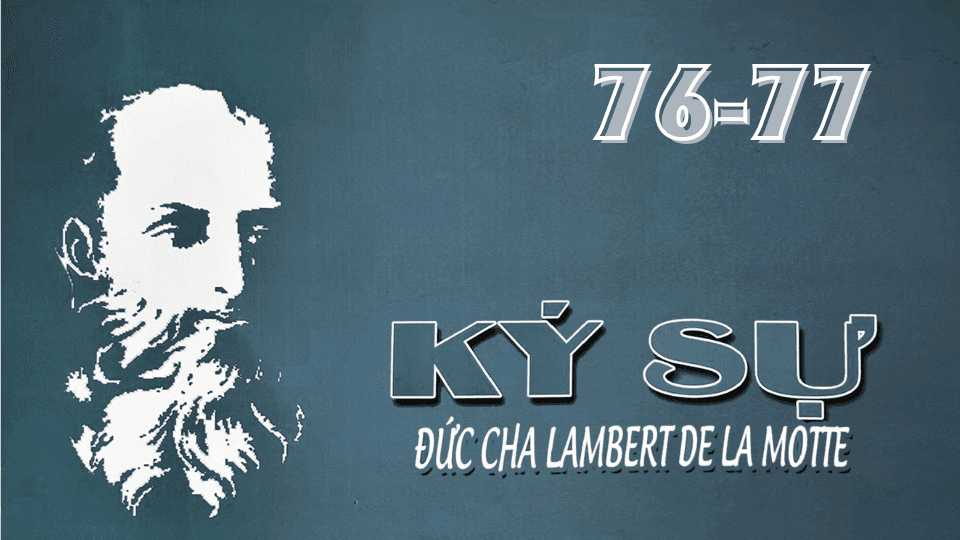 KÝ SỰ ĐỨC CHA LAMBERT DE LA MOTTE (76-77)